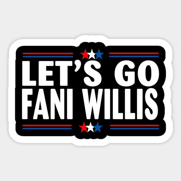Let's Go Fani WIllis Sticker by Spit in my face PODCAST